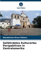 Gefährdetes Kulturerbe: Perspektiven in Zentralamerika 6206882322 Book Cover