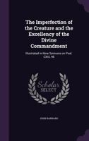 The Imperfection of the Creature and the Excellency of the Divine 1347439560 Book Cover