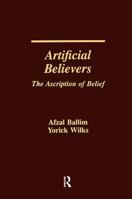 Artificial Believers: The Ascription of Belief 1138963917 Book Cover