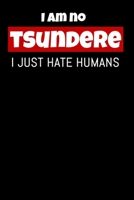 I am no Tsundere I just hate Humans: Notebook A5 for Tsundere and Otaku Lifestyle Lover I A5 (6x9 inch.) I Gift I 120 pages I College Ruled 1707086427 Book Cover