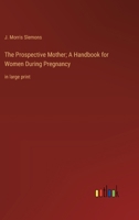 The Prospective Mother; A Handbook for Women During Pregnancy: in large print 336836281X Book Cover