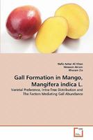 Gall Formation in Mango, Mangifera indica L.: Varietal Preference, Intra-Tree Distribution and The Factors Mediating Gall Abundance 3639335848 Book Cover