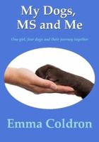 My Dogs, MS and Me 1291876901 Book Cover
