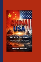 China vs USA: The New Cold War: How Power, Technology, Trade, and Ideology Are Reshaping the Future of the World B0GG53KT6K Book Cover