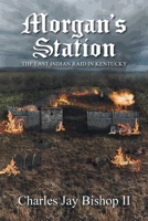 Morgan's Station: The Last Indian Raid in Kentucky 163692140X Book Cover