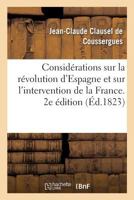 Quelques considérations sur la révolution d'Espagne et sur l'intervention de la France. 2e édition 2019165694 Book Cover