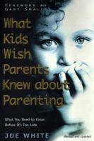 What Kids Wish Parents Knew About Parenting 1582293414 Book Cover