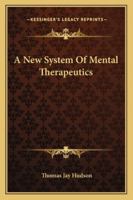 A New System Of Mental Therapeutics 1425333028 Book Cover