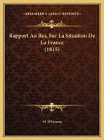 Rapport Au Roi, Sur La Situation De La France 1167363698 Book Cover