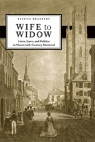 Wife to Widow: Lives, Laws, and Politics in Nineteenth-Century Montreal 0774819529 Book Cover