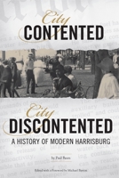 City Contented, City Discontented: A History of Modern Harrisburg 098395710X Book Cover