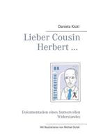 Lieber Cousin Herbert ...: Dokumentation eines humorvollen Widerstandes 3752802898 Book Cover