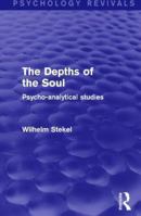The Depths of the Soul: Psycho-analytical Studies 1138018708 Book Cover