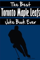 The Best Toronto Maple Leafs Joke Book Ever 1304121054 Book Cover