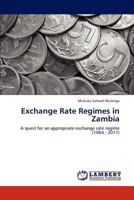 Exchange Rate Regimes in Zambia: A quest for an appropriate exchange rate regime 3847340476 Book Cover