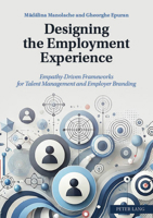 Designing the Employment Experience : Empathy-Driven Frameworks for Talent Management and Employer Branding 3631919123 Book Cover