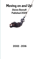 Moving on and Up!: my life from 2002 - 2016 1326533576 Book Cover