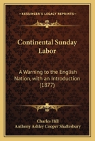 Continental Sunday Labor: A Warning to the English Nation, with an Introduction 1164612018 Book Cover
