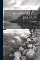 Souvenirs Des Balkans: De Salonique À Belgrade, Et Du Danube À L'adriatique 1022861999 Book Cover