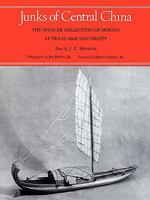Junks of Central China: The Spencer Collection of Models at Texas A&m University 1585440183 Book Cover