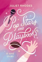Pop Stars and Playbooks: An opposites-attract, kisses-only, fake friendship-turned-love story between a football star and a pop icon 1400359392 Book Cover