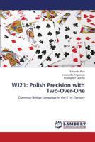 WJ21: Polish Precision with Two-Over-One: Common Bridge Language in the 21st Century 3659374091 Book Cover