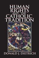 Human Rights and the Catholic Tradition 076580378X Book Cover