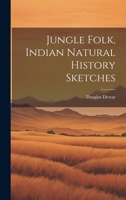 Jungle Folk, Indian Natural History Sketches 1022215000 Book Cover