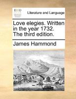 Love elegies. Written in the year 1732. The fourth edition. 1170475175 Book Cover