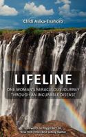 Lifeline: One Woman's Miraculous Journey Through an Incurable Disease. 1479188409 Book Cover