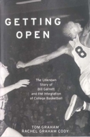 Getting Open: The Unknown Story of Bill Garrett and the Integration of College Basketball 0743479033 Book Cover