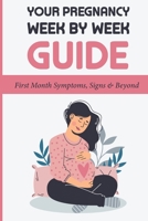 Your Pregnancy Week By Week Guide: First Month Symptoms, Signs & Beyond: Obstetrics & Gynecology B0951G462H Book Cover