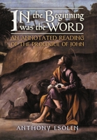 In the Beginning Was the Word: An Annotated Reading of the Prologue of John 1621387976 Book Cover