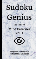 Sudoku Genius Mind Exercises Volume 1: Ridgefield, Connecticut State of Mind Collection 1678387940 Book Cover
