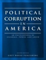 Political Corruption in America: An Encyclopedia of Scandals, Power, and Greed (Political Corruption in America: An Encyclopedia of Scandals,) 1576070603 Book Cover