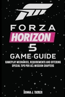 FORZA HORIZON 5 GAME GUIDE: Mission Walkthrough, Offering a Special Tips and Strategies for Beginner and Pro B0FD8WC1KN Book Cover