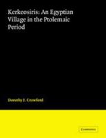 Kerkeosiris: An Egyptian Village in the Ptolemanic Period (Cambridge Classical Studies) 0521035856 Book Cover