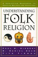 Understanding Folk Religion: A Christian Response to Popular Beliefs and Practices 0801022193 Book Cover