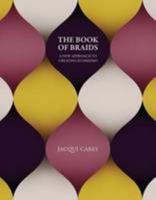 The Book of Braids: A New Approach to Creating Kumihimo 0952322595 Book Cover
