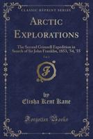 Arctic Explorations: Vol. II 1016523556 Book Cover