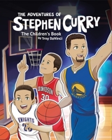 The Adventures of Stephen Curry: The Children's Book 0998683159 Book Cover