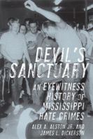 Devil's Sanctuary: An Eyewitness History of Mississippi Hate Crimes 1556527632 Book Cover