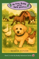 My Buddy, Buddy and the Farm Adventure (My Buddy Adventure Series) B0H6PPH2G1 Book Cover