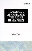 Language, Aphasia, and the Right Hemisphere 0471911585 Book Cover