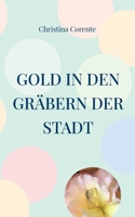 Gold in den Gräbern der Stadt 3756829359 Book Cover