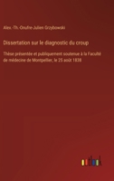 Dissertation sur le diagnostic du croup: Thèse présentée et publiquement soutenue à la Faculté de médecine de Montpellier, le 25 août 1838 (French Edition) 3385094712 Book Cover