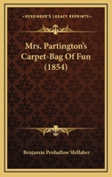 Mrs. Partington’s Carpet-Bag Of Fun 1166606929 Book Cover