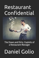 Restaurant Confidential: The Down and Dirty Exploits of a Restaurant Manager B0CJHCRZHL Book Cover