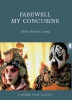 Farewell My Concubine: A Queer Film Classic 1551523620 Book Cover
