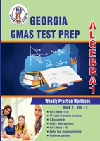 Georgia Milestones Assessment System Test Prep : Algebra 1 : Weekly Practice Workbook Volume 2: Multiple Choice and Free Response | 2400+ Practice ... (Georgia Milestones (GMAS) by Math-Knots) B0BYRBX4TC Book Cover